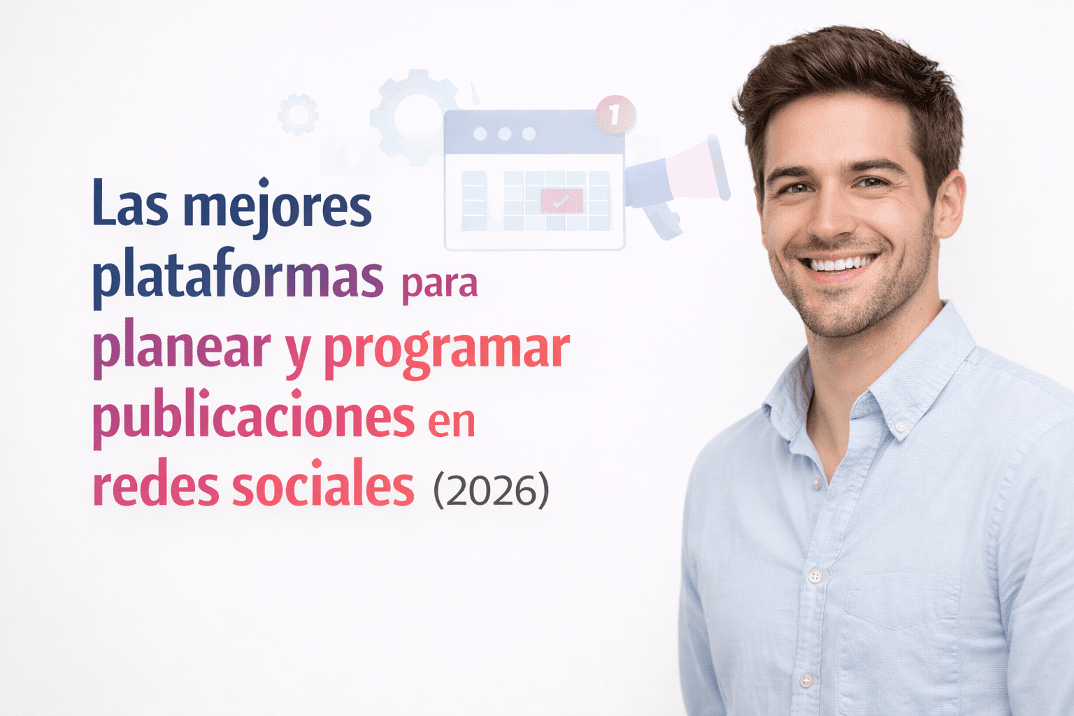 Las mejores plataformas para planear y programar publicaciones en redes sociales (2026)